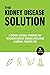 The Kidney Disease Solution: A Proven Natural Program for Reversing Kidney Disease And Living A Normal Healthy Life