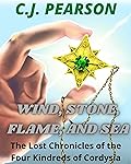 Wind, Stone, Flame, and Sea: The Lost Chronicles of the Four Kindreds of Cordysia