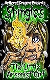 The Little Arsonist Girl (Shingles, #36)