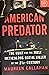 American Predator: The Hunt for the Most Meticulous Serial Killer of the 21st Century