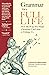 Grammar for a Full Life: How the Ways We Shape a Sentence Can Limit or Enlarge Us
