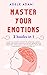 MASTER YOUR EMOTIONS: Learn...