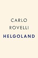 Helgoland: The World of Quantum Theory