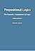 Propositional Logics 3rd edition (The Semantic Foundations of Logic)