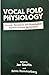Vocal Fold Physiology: Acoustic, Perceptual, and Physiological Aspects of Voice Mechanisms