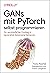 GANs mit PyTorch selbst programmieren by Tariq Rashid