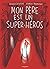 Mon père est un super-héros
