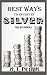 BEST WAYS TO INVEST IN SILV...