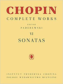 Chopin Complete Works (Editor Paderewski VI) Sonatas