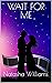 WAIT FOR ME by Natasha Williams