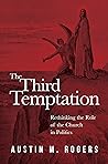 The Third Temptation: Rethinking the Role of the Church in Politics