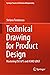 Technical Drawing for Product Design: Mastering ISO GPS and ASME GD&T (Springer Tracts in Mechanical Engineering)