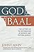 God or Baal: Two Letters on the Reformation of Worship and Pastoral Service