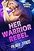 Her Warrior Rebel: A Scifi ...