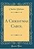 A Christmas Carol by Charles Dickens A Christmas Carol by Charles Dickens