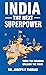 India- The Next Superpower Tame The Dragon Unleash The Tiger by Dr. Joseph K Thomas