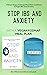 STOP IBS AND ANXIETY BY DET...