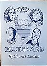 Bluebeard: A Melodrama In Three Acts Bluebeard: A Melodrama In Three Acts
