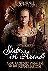 Sisters in Arms: Courageous Women of the Reformation Book cover for Sisters in Arms: Courageous Women of the Reformation