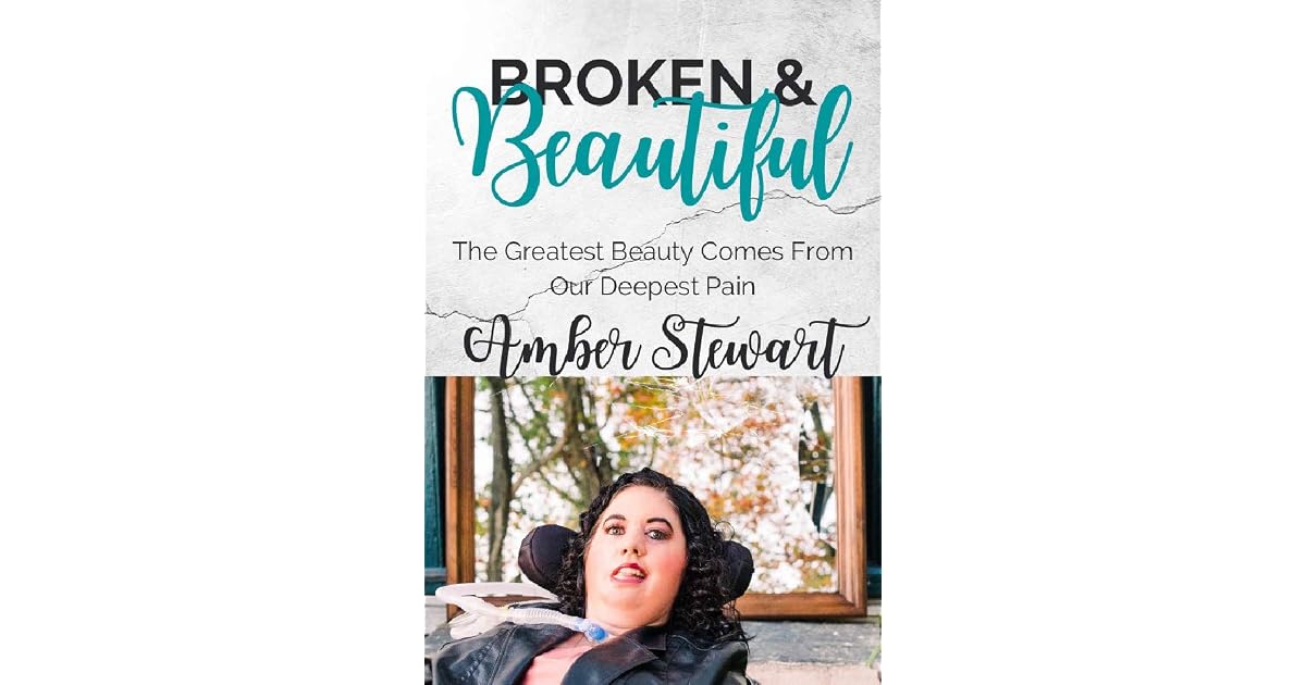 Broken and Beautiful The greatest beauty comes from our deepest