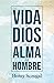 La Vida de Dios en el Alma del Hombre by Henry Scougal