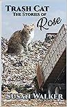 Trash Cat: Stories of Rose