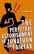 The Perpetual Astonishment of Jonathon Fairfax