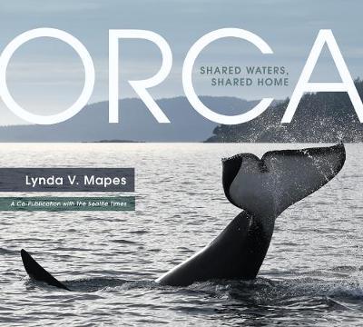Orca: Shared Waters, Shared Home (Hardcover)