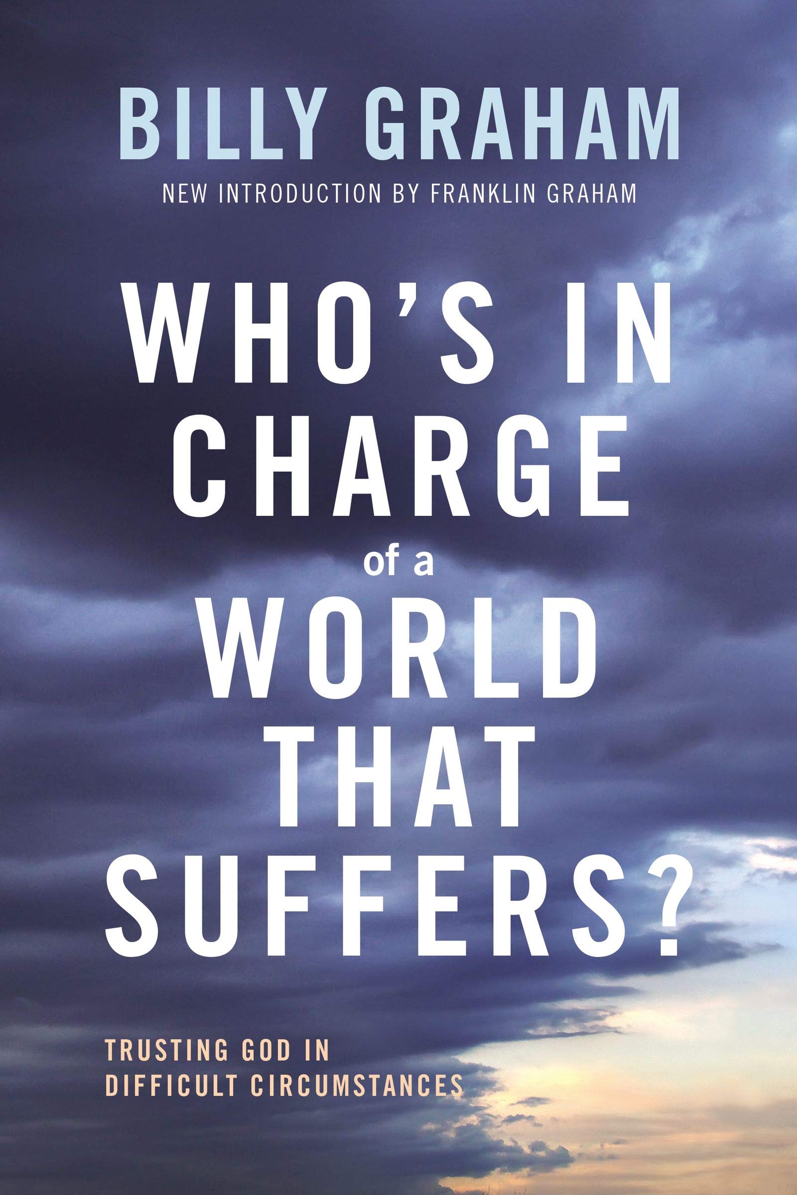 Who's In Charge of a World That Suffers?: Trusting God in Difficult Circumstances (Kindle Edition)