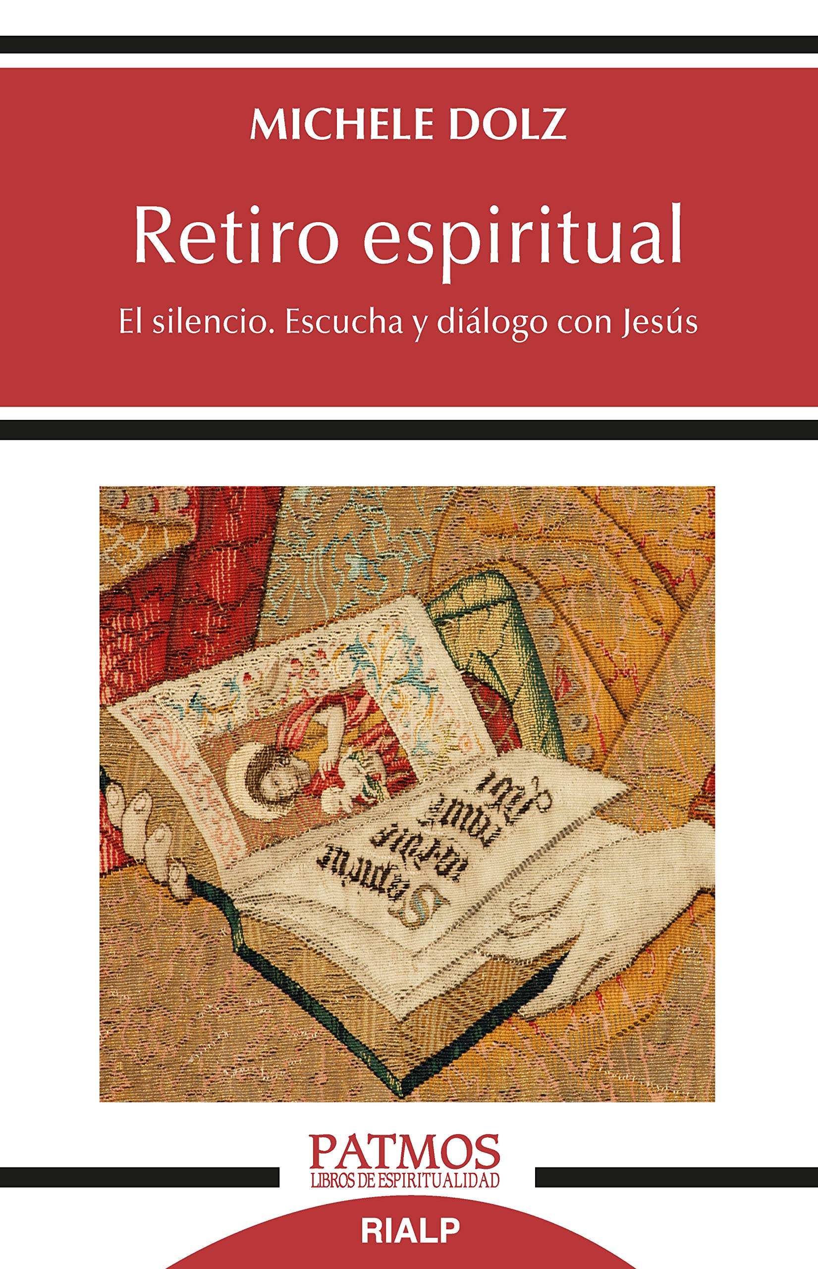 Retiro espiritual: El silencio. Escucha y diálogo con Jesús (Spanish Edition)