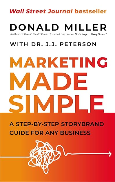 Marketing Made Simple: A Step-by-Step StoryBrand Guide for Any Business