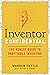 Inventor Confidential: The ...