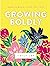 Growing Boldly: Dare to Build a Life You Love
