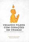 Criando Filhos com Corações em Chamas: Paternidade e Sabedoria para a próxima geração (Portuguese Edition) Book cover for Criando Filhos com Corações em Chamas: Paternidade e Sabedoria para a próxima geração (Portuguese Edition)