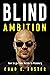 Blind Ambition: How to Go from Victim to Visionary