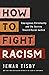 How to Fight Racism: Courag...