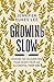 Growing Slow: Lessons on Un...