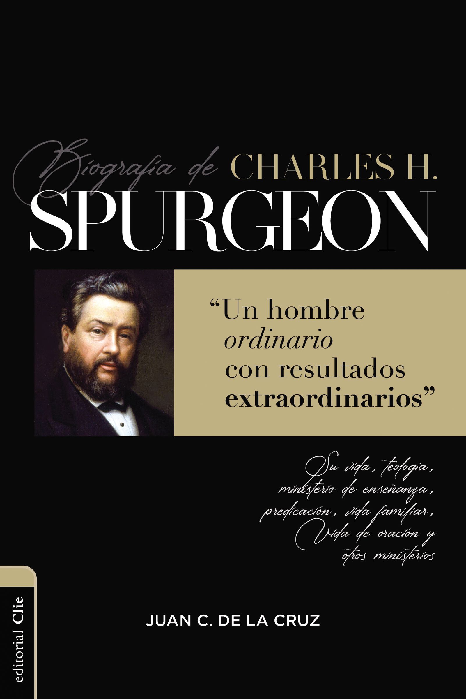 Biografía de Charles Spurgeon: Un hombre ordinario con resultados extraordinarios (Spanish Edition)