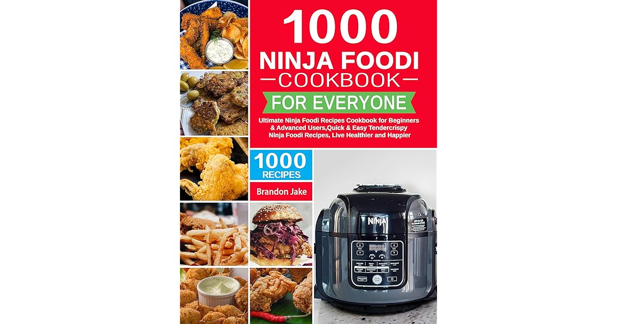 1000 Ninja Foodi Cookbook for Everyone Ultimate Ninja Foodi Recipes