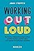 Working Out Loud: Wie Sie Ihre Selbstwirksamkeit stärken und Ihre Karriere und Ihr Leben nach eigenen Vorstellungen gestalten (German Edition)