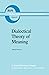 Dialectical Theory of Meani...