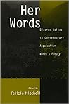 Her Words: Diverse Voices In Contemporary Appalachian Womens Poetry Her Words: Diverse Voices In Contemporary Appalachian Womens Poetry