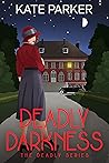 Deadly Darkness (Deadly, #6)