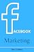 Facebook Marketing by Ben Crawley