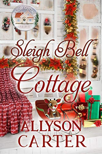 Sleigh Bell Cottage (Holiday Cottage Series Book 6)