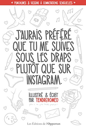 J'aurais préféré que tu me suives sous les draps plutôt que sur Instagram