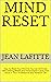 Mind Reset: How To Reset Your Mind So You Can Eliminate Self-Limiting Beliefs and Have Greater Clarity And Focus In Your Professional and Personal Life