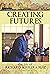 Creating Futures: The Life ...