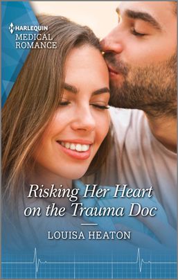 Risking Her Heart on the Trauma Doc (Kindle Edition)