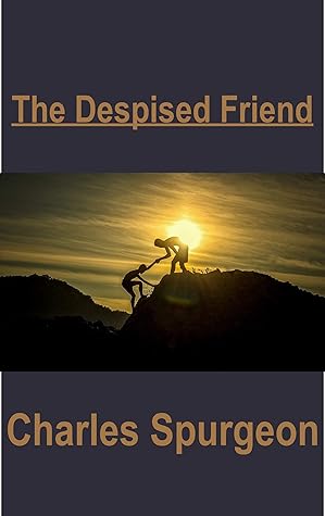 The Despised Friend
